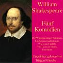 William Shakespeare: Fünf Komödien: Der Widerspenstigen Zähmung, Ein Sommernachtstraum, Wie es euch  Audiobook