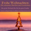 [German] - Frohe Weihnachten: Die schönsten Märchen und Geschichten: Die große Hörbuch Box für die ganze Familie