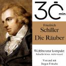 30 Minuten: Friedrich Schillers 'Die Räuber': Weltliteratur kompakt: Schneller hören – mehr wissen! Audiobook