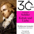 30 Minuten: Friedrich Schillers 'Kabale und Liebe': Weltliteratur kompakt: Schneller hören – mehr wi Audiobook