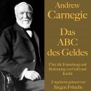 [German] - Andrew Carnegie: Das ABC des Geldes: Über die Entstehung und Bedeutung von Geld und Kredit