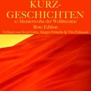 [German] - Kurzgeschichten: Zehn Meisterwerke der Weltliteratur: Rote Edition Audiobook
