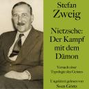 Stefan Zweig: Nietzsche – Der Kampf mit dem Dämon: Versuch einer Typologie des Geistes. Ungekürzt ge Audiobook