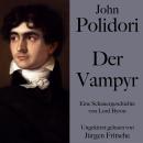 [German] - John Polidori: Der Vampyr: Eine Schauergeschichte von Lord Byron. Ungekürzt gelesen. Audiobook