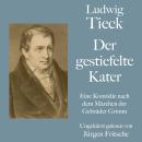 [German] - Ludwig Tieck: Der gestiefelte Kater: Eine Komödie nach dem Märchen der Gebrüder Grimm
