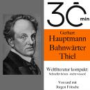 [German] - 30 Minuten: Gerhart Hauptmanns 'Bahnwärter Thiel': Weltliteratur kompakt: Schneller hören Audiobook