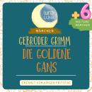 [German] - Gebrüder Grimm: Die goldene Gans plus sechs weitere Märchen: Die goldene Gans, Der starke Audiobook