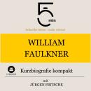 [German] - William Faulkner: Kurzbiografie kompakt: 5 Minuten: Schneller hören – mehr wissen! Audiobook