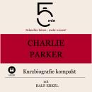 [German] - Charlie Parker: Kurzbiografie kompakt: 5 Minuten: Schneller hören – mehr wissen! Audiobook