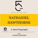 Nathaniel Hawthorne: A short biography: 5 Minutes: Short on time - long on info! Audiobook