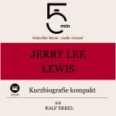 [German] - Jerry Lee Lewis: Kurzbiografie kompakt: 5 Minuten: Schneller hören – mehr wissen! Audiobook