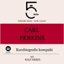 [German] - Carl Perkins: Kurzbiografie kompakt: 5 Minuten: Schneller hören – mehr wissen! Audiobook