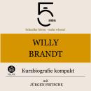 [German] - Willy Brandt: Kurzbiografie kompakt: 5 Minuten: Schneller hören – mehr wissen! Audiobook