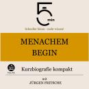 [German] - Menachem Begin: Kurzbiografie kompakt: 5 Minuten: Schneller hören – mehr wissen! Audiobook
