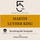 [German] - Martin Luther King: Kurzbiografie kompakt: 5 Minuten: Schneller hören – mehr wissen! Audiobook