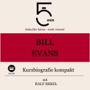 [German] - Bill Evans: Kurzbiografie kompakt: 5 Minuten: Schneller hören – mehr wissen! Audiobook