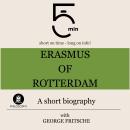 Cover of Erasmus of Rotterdam: A short biography: 5 Minutes: Short on time – long on info!