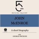 John McEnroe: A short biography: 5 Minutes: Short on time – long on info! Audiobook