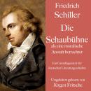 [German] - Friedrich Schiller: Die Schaubühne als eine moralische Anstalt betrachtet: Ein Grundlagen Audiobook