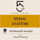 [German] - Kemal Atatürk: Kurzbiografie kompakt: 5 Minuten: Schneller hören – mehr wissen! Audiobook