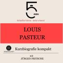 [German] - Louis Pasteur: Kurzbiografie kompakt: 5 Minuten: Schneller hören – mehr wissen! Audiobook