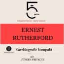 [German] - Ernest Rutherford: Kurzbiografie kompakt: 5 Minuten: Schneller hören – mehr wissen! Audiobook