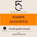 [German] - Kaiser Augustus: Kurzbiografie kompakt: 5 Minuten: Schneller hören – mehr wissen! Audiobook