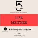 [German] - Lise Meitner: Kurzbiografie kompakt: 5 Minuten: Schneller hören – mehr wissen! Audiobook
