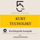 [German] - Kurt Tucholsky: Kurzbiografie kompakt: 5 Minuten: Schneller hören – mehr wissen! Audiobook