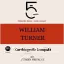 [German] - William Turner: Kurzbiografie kompakt: 5 Minuten: Schneller hören – mehr wissen! Audiobook