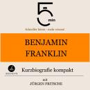 [German] - Benjamin Franklin: Kurzbiografie kompakt: 5 Minuten: Schneller hören – mehr wissen! Audiobook