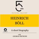 Heinrich Böll: A short biography: 5 Minutes: Short on time – long on info! Audiobook