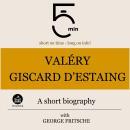Valéry Giscard d'Estaing: A short biography: 5 Minutes: Short on time – long on info! Audiobook