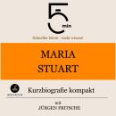 [German] - Maria Stuart: Kurzbiografie kompakt: 5 Minuten: Schneller hören – mehr wissen! Audiobook