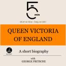 Queen Victoria of England: A short biography: 5 Minutes: Short on time – long on info! Audiobook