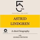 Astrid Lindgren: A short biography: 5 Minutes: Short on time – long on info! Audiobook