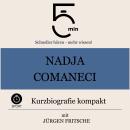 [German] - Nadja Comaneci: Kurzbiografie kompakt: 5 Minuten: Schneller hören – mehr wissen! Audiobook