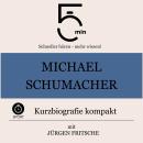 [German] - Michael Schumacher: Kurzbiografie kompakt: 5 Minuten: Schneller hören – mehr wissen! Audiobook