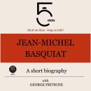 Jean-Michel Basquiat: A short biography: 5 Minutes: Short on time – long on info! Audiobook