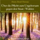 [German] - Henry David Thoreau: Über die Pflicht zum Ungehorsam gegen den Staat / Walden: Reflexione Audiobook