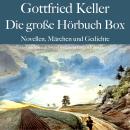 [German] - Gottfried Keller: Die große Hörbuch Box: Novellen, Märchen und Gedichte Audiobook