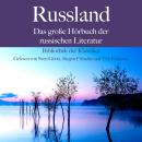 [German] - Russland: Das große Hörbuch der russischen Literatur: Bibliothek der Klassiker Audiobook