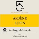 [German] - Arsène Lupin: Kurzbiografie kompakt: 5 Minuten: Schneller hören – mehr wissen! Audiobook