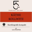 [German] - Käthe Kollwitz: Kurzbiografie kompakt: 5 Minuten: Schneller hören – mehr wissen! Audiobook