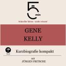 [German] - Gene Kelly: Kurzbiografie kompakt: 5 Minuten: Schneller hören – mehr wissen! Audiobook