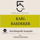[German] - Karl Baedeker: Kurzbiografie kompakt: 5 Minuten: Schneller hören – mehr wissen! Audiobook