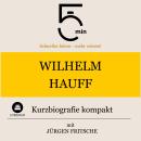 [German] - Wilhelm Hauff: Kurzbiografie kompakt: 5 Minuten: Schneller hören – mehr wissen! Audiobook