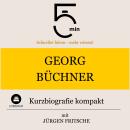 [German] - Georg Büchner: Kurzbiografie kompakt: 5 Minuten: Schneller hören – mehr wissen! Audiobook