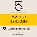 [German] - Walter Benjamin: Kurzbiografie kompakt: 5 Minuten: Schneller hören – mehr wissen! Audiobook