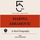 Marina Abramovic: A short biography: 5 Minutes: Short on time – long on info! Audiobook